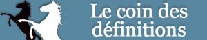 Le coin des définitions Le coin des définitions